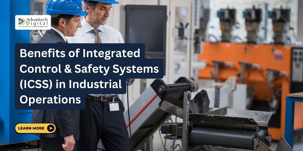 Benefits of Integrated Control & Safety Systems (ICSS) in Industrial Operations